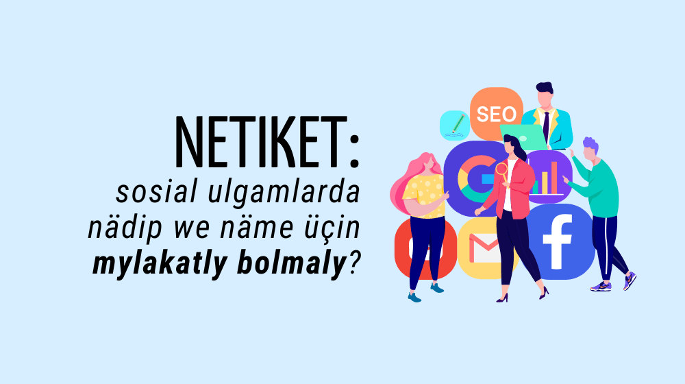 Netiket: sosial ulgamlarda nädip we näme üçin mylakatly bolmaly?