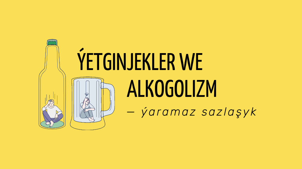 Ýetginjekler we alkogol — ýaramaz sazlaşyk