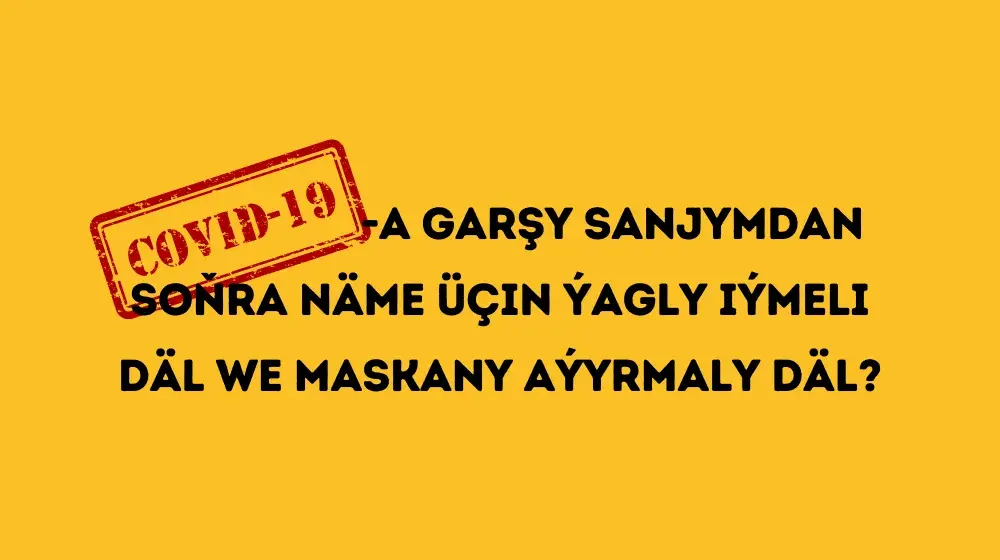 COVID-19-a garşy sanjymdan soňra näme üçin ýagly iýmeli däl we maskany aýyrmaly däl?