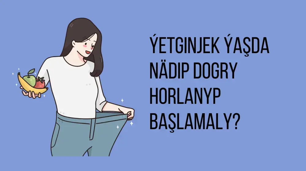 Ýetginjek ýaşda nädip dogry horlanyp başlamaly?