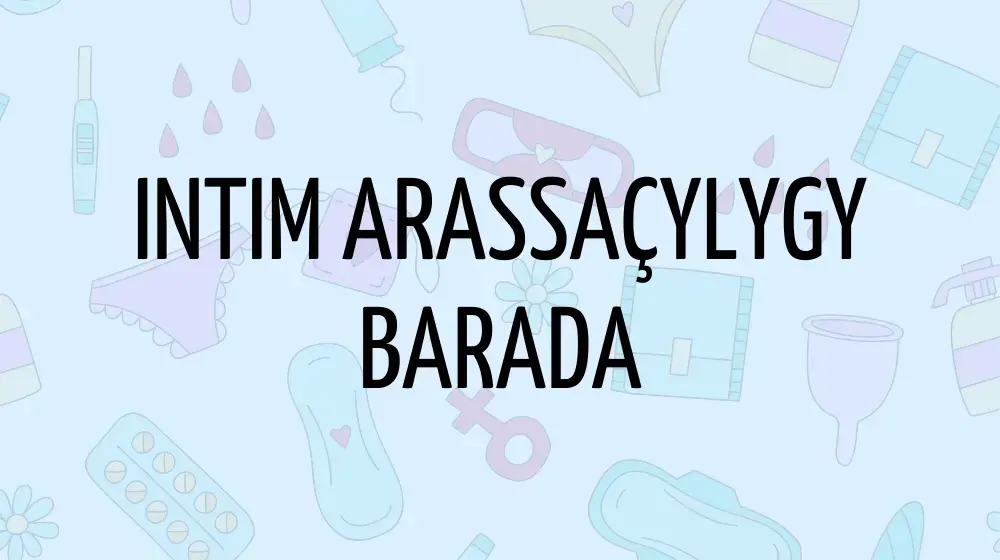 Intim arassaçylygy barada