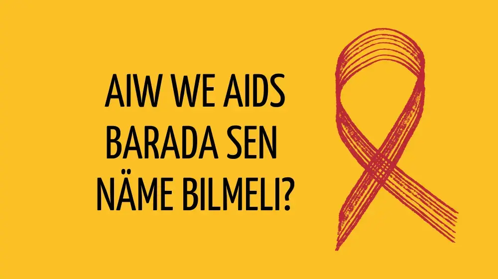 AIW we AIDS barada sen näme bilmeli?