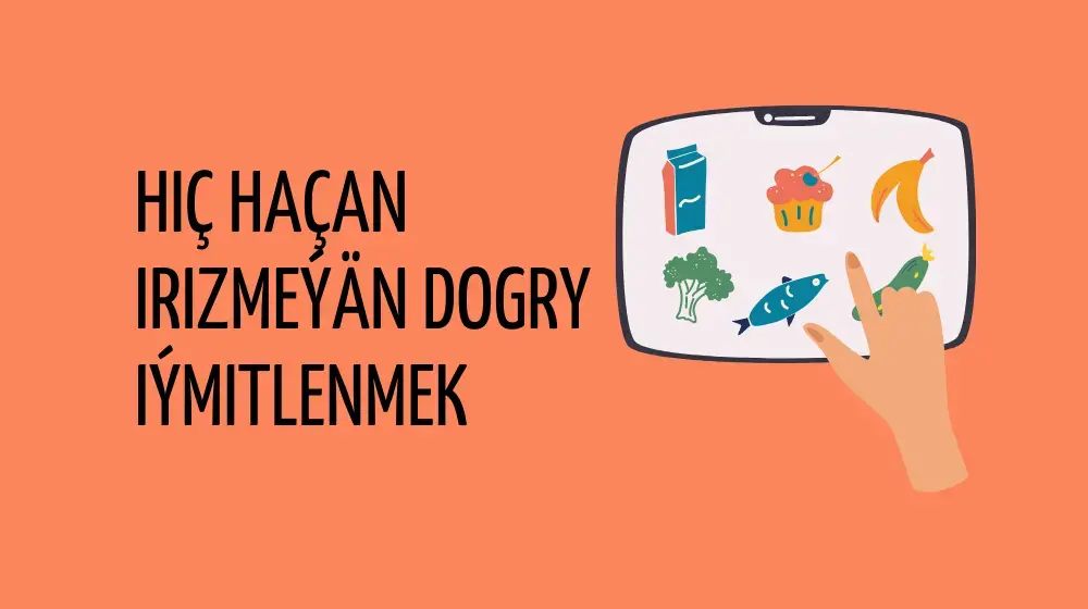 Hiç haçan irizmeýän dogry iýmitlenmek