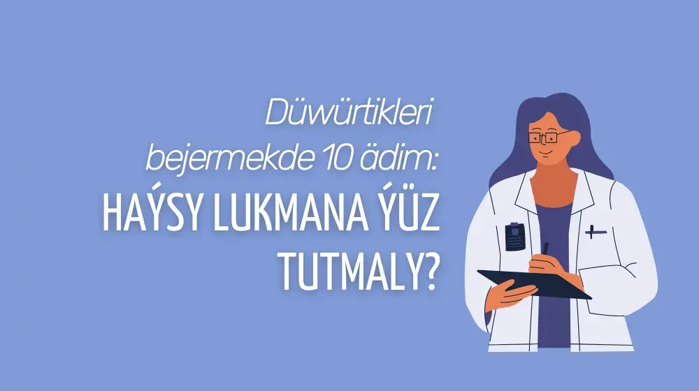 Düwürtikleri bejermekde 10 ädim: haýsy lukmana ýüz tutmaly?