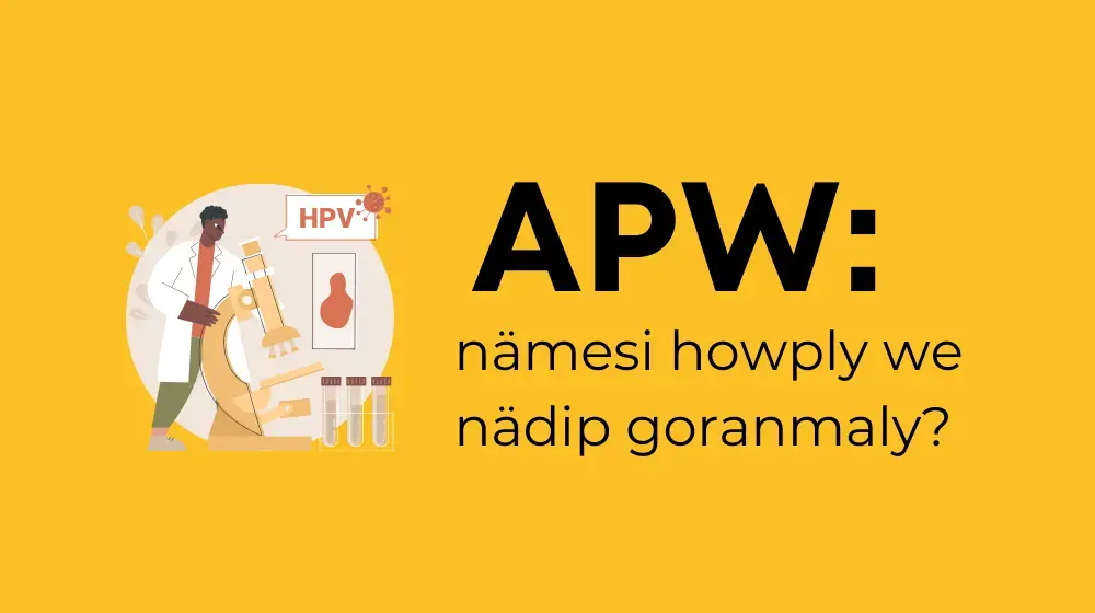 Adam papilloma wirusy: nämesi howply we nädip goranmaly?