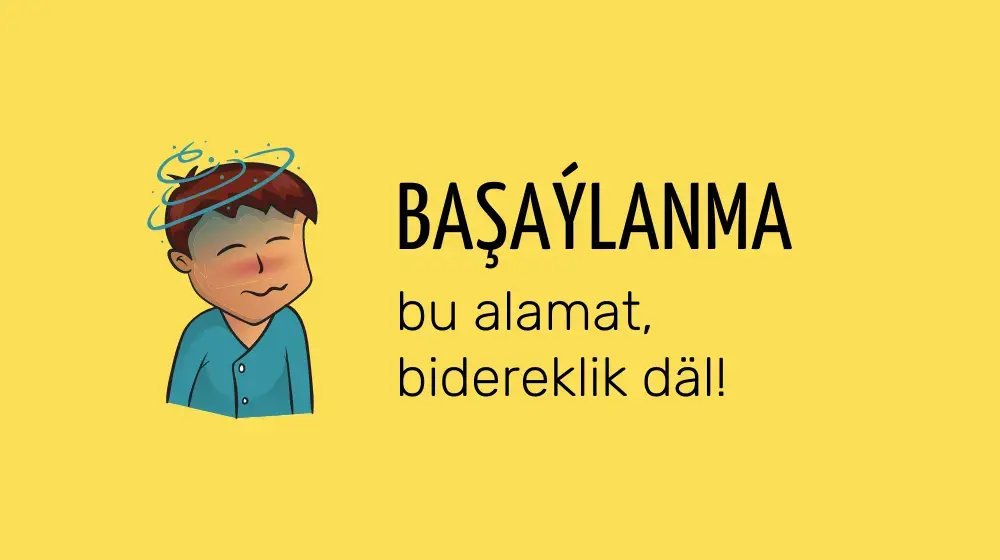 Başaýlanma — bu alamat, bidereklik däl!