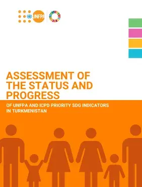 Assessment of the Status and Progress of UNFPA and ICPD Priority SDG Indicators in Turkmenistan